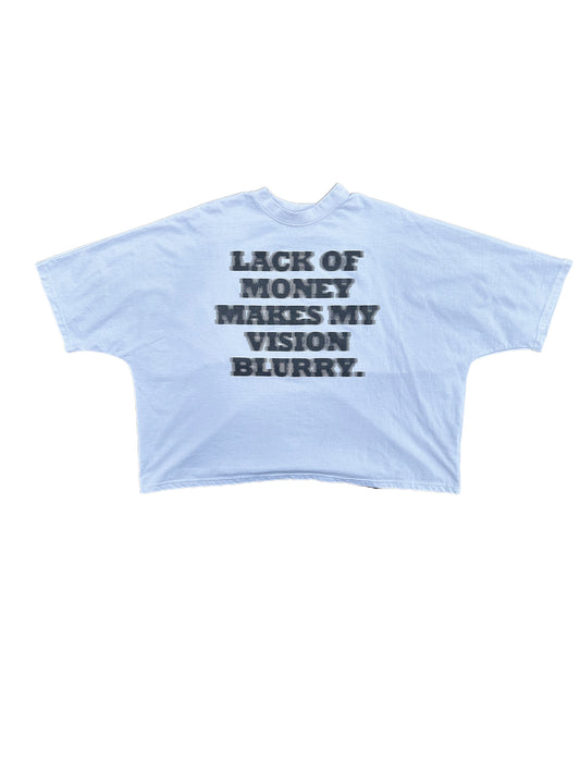 LACK OF MONEY MAKES MY VISION BLURRY TEE - WHITE