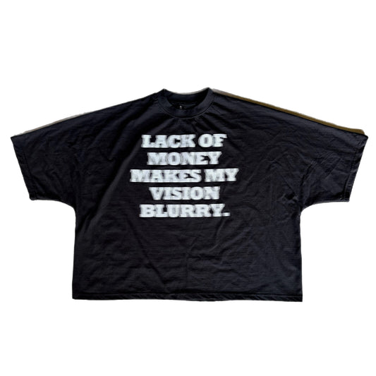 LACK OF MONEY MAKES MY VISION BLURRY TEE - BLACK